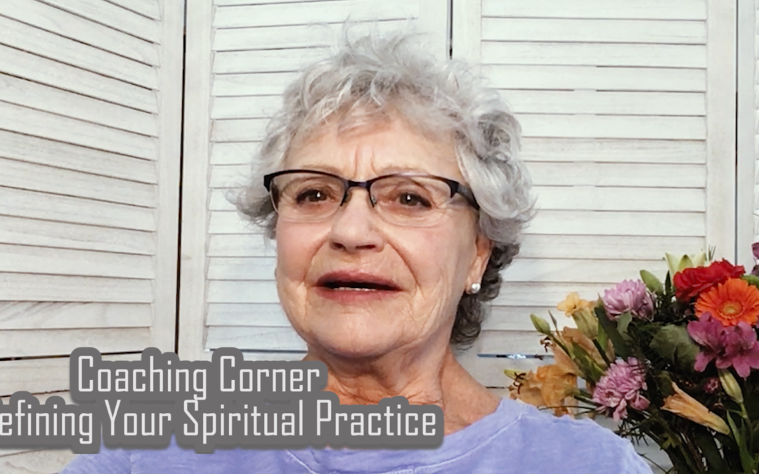 Coaching Corner – Defining Your Spiritual Practice